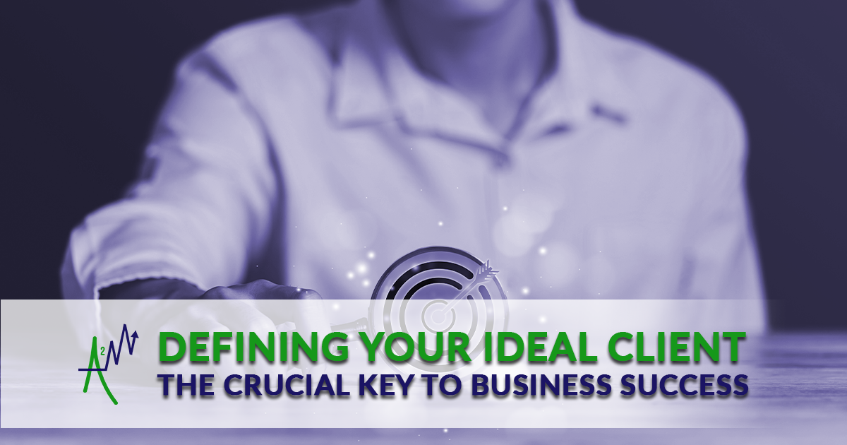 A2M Consultants - Michael Andrew - Defining Your Ideal Client: The Crucial Key to Business Success Article